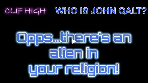 Clif High - Opps...there's an alien in your religion! They're in the water, too! WHO IS JOHN QALT?