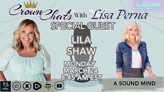 Crown Chats-A Sound Mind with Lila Shaw