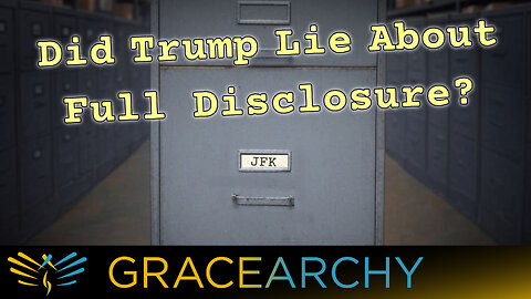 EP124: JFK Files: Did Trump Lie About Full Disclosure? - Gracearchy with Jim Babka