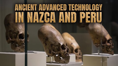 Ancient Advanced Technology In Nazca And Peru | UFOTV