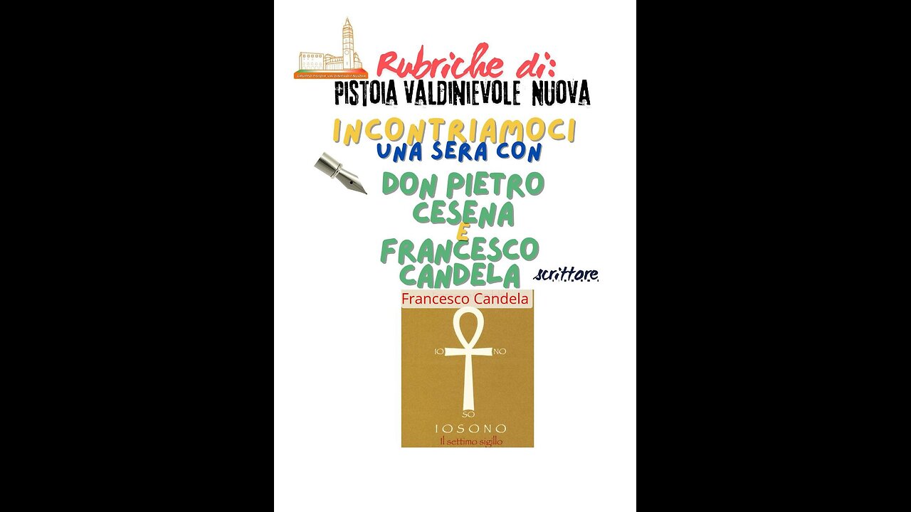 "Rubriche di Pistoia Valdinievole Nuova"presenta: Francesco Candela - Don Pietro Cesena