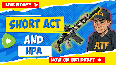 🎯🔫 Defending Our Rights: Unpacking the Short ACT & Hearing Protection Act in HR 1 Draft! Live Now!