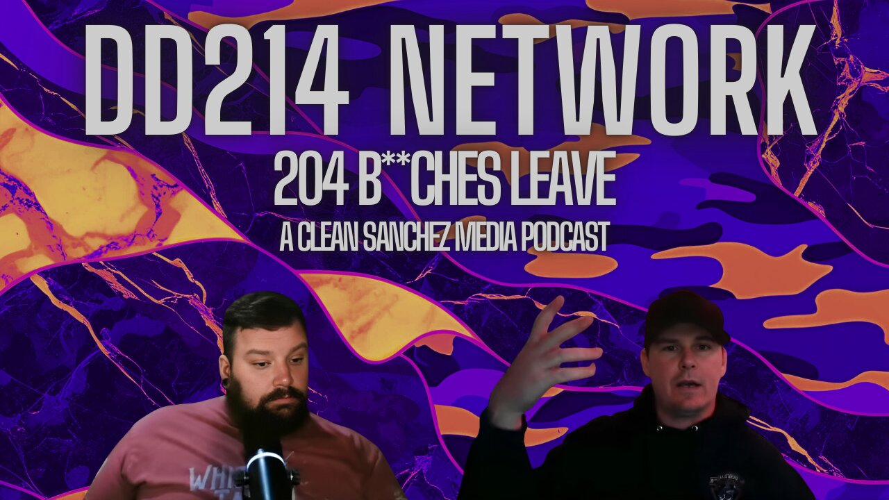 B****ES LEAVE | DD214 Network Live EP 204
