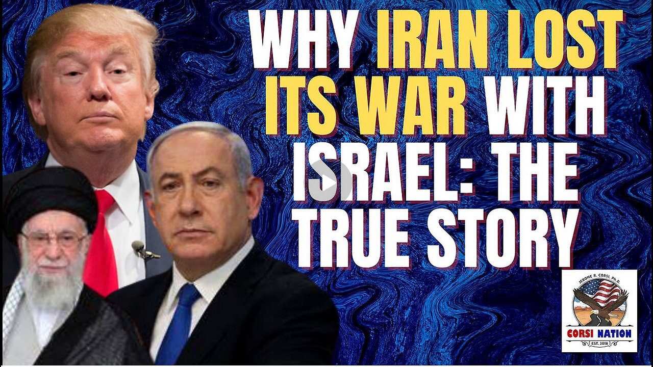 Why Iran Lost its War with Israel: The True Story -Dr Jerome Corsi