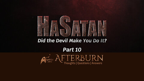 Afterburn | HaSatan | Did the Devil Make You Do It? | Part 10