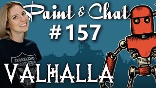 Paint & Chat: Episode #157 Valhalla Wrap Up