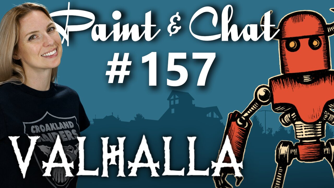 Paint & Chat: Episode #157 Valhalla Wrap Up