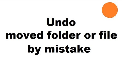 Undo - dropped / moved a file or folder by mistake / accident Windows 10