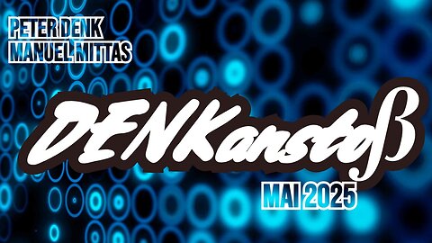 DENKanstoß // Das aktuelle Weltgeschehen // Mai 2025 ++ mit Peter Denk & Manuel Mittas