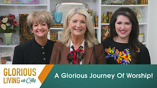 Glorious Living With Cathy: A Glorious Journey Of Worship!