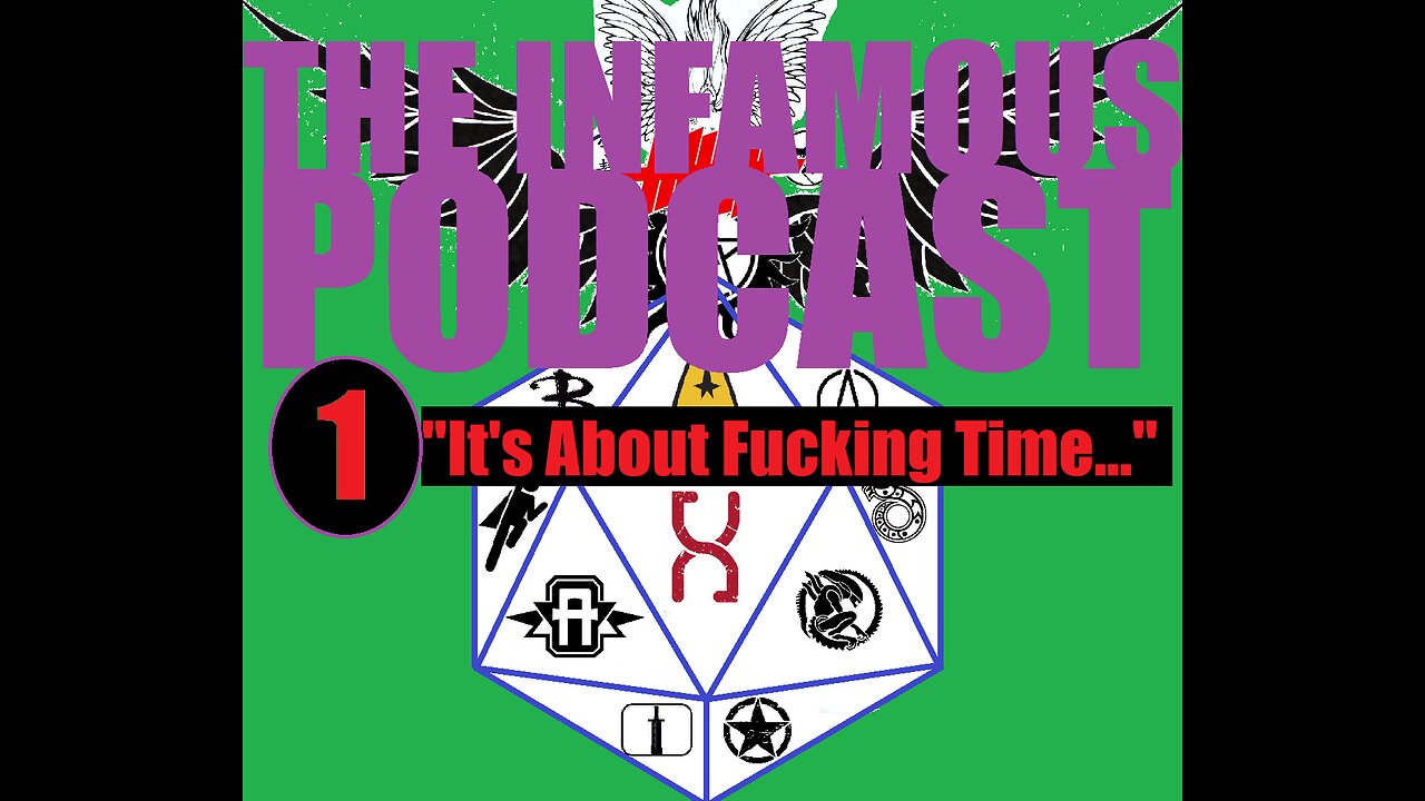 THE INFAMOUS PODCAST #1.5: "It's About Fucking Time..." (Rumble, get your technical shit together)