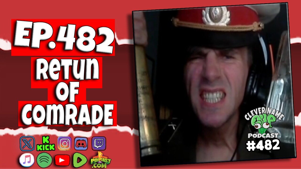 Return of Comrade - Clever Name Podcast #482