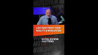 😧Lies That Twist Your Reality & Worldview
