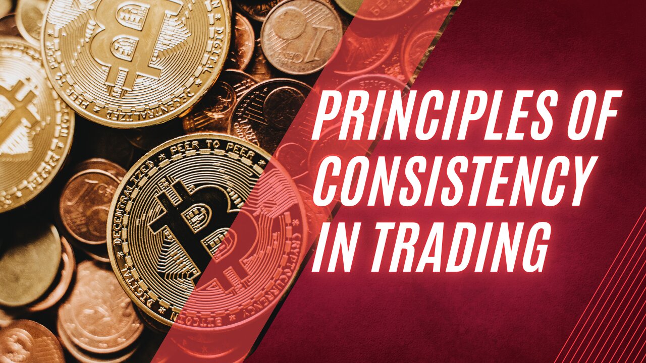 PRINCIPLES OF CONSISTENCY IN TRADING