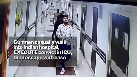 Gunmen casually walk into Indian hospital, EXECUTE convict in ICU, then escape with ease