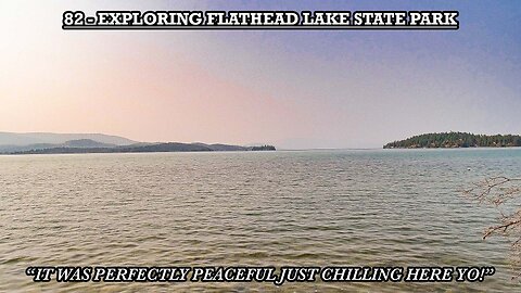 EXPLORING FLATHEAD LAKE STATE PARK