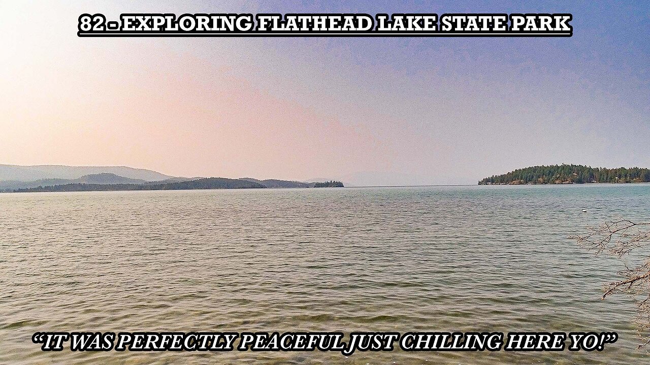 EXPLORING FLATHEAD LAKE STATE PARK