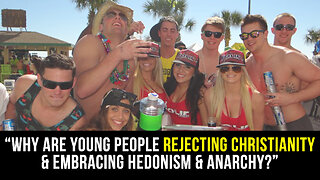 “Why are young people rejecting Christianity & embracing hedonism & anarchy?”