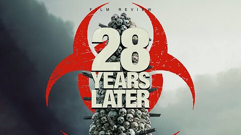FILM REVIEW - 28 Years Later