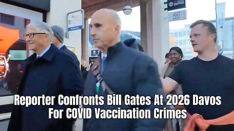 Reporter Confronts Bill Gates At Davos For COVID Vaccination Crimes