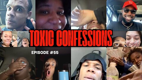 Toxic Confessions Episode #55