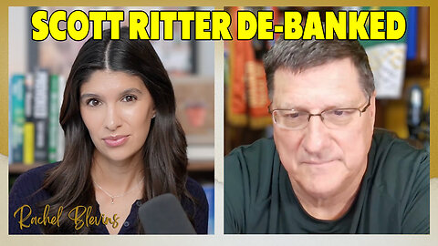 Scott Ritter DE-BANKED - The Cost of Challenging the U.S. Establishment