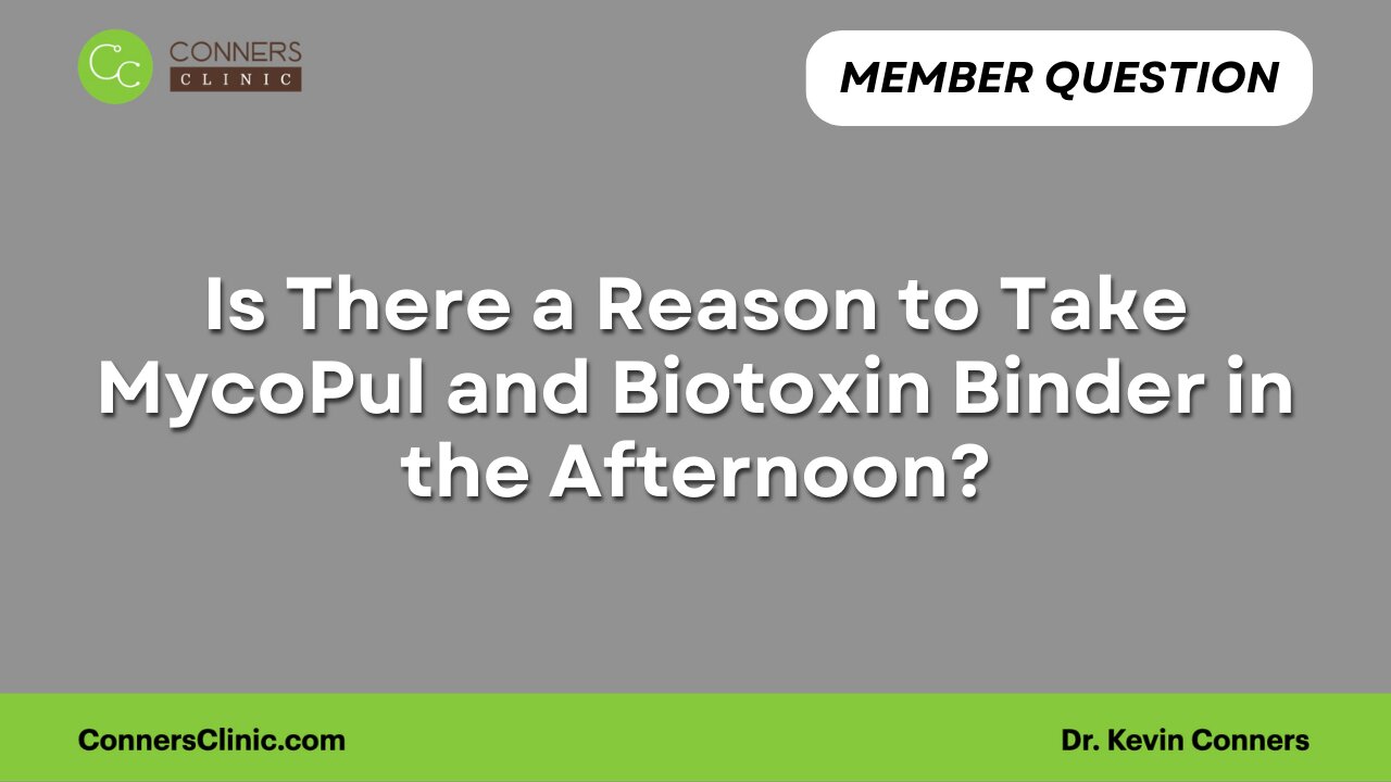 Taking MycoPul and Biotoxin Binder in the Afternoon