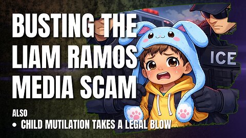 Liam Ramos Media SCAM - Child mutilation takes a blow • 9 PM