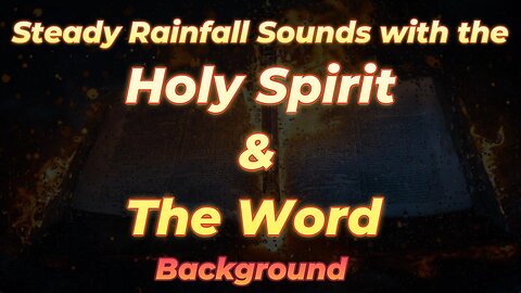 Steady Rainfall Sounds with the Holy Spirt & The Word background