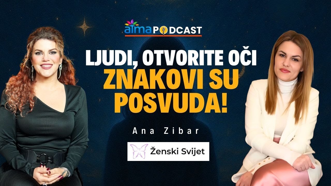 LJUDI, OTVORITE OČI - ZNAKOVI SU POSVUDA! ⁄ Ana Zibar & Ženski Svijet 🦋 ATMA podcast