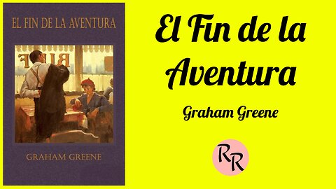 El fin de la aventura - Graham Greene - Audiolibro Completo con Voz Humana