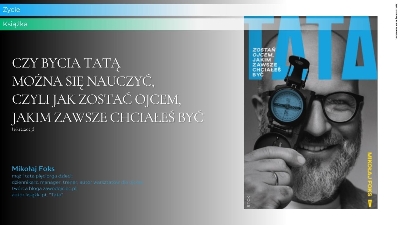 Czy bycia tatą można się nauczyć, czyli jak zostać ojcem, jakim zawsze chciałeś być (16.12.2025)
