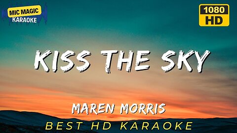 KISS THE SKY - MAREN MORRIS (HD KARAOKE VERSION)
