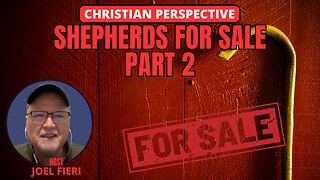 SHEPHERDS FOR SALE PART 2 | CHRISTIAN PERSPECTIVE