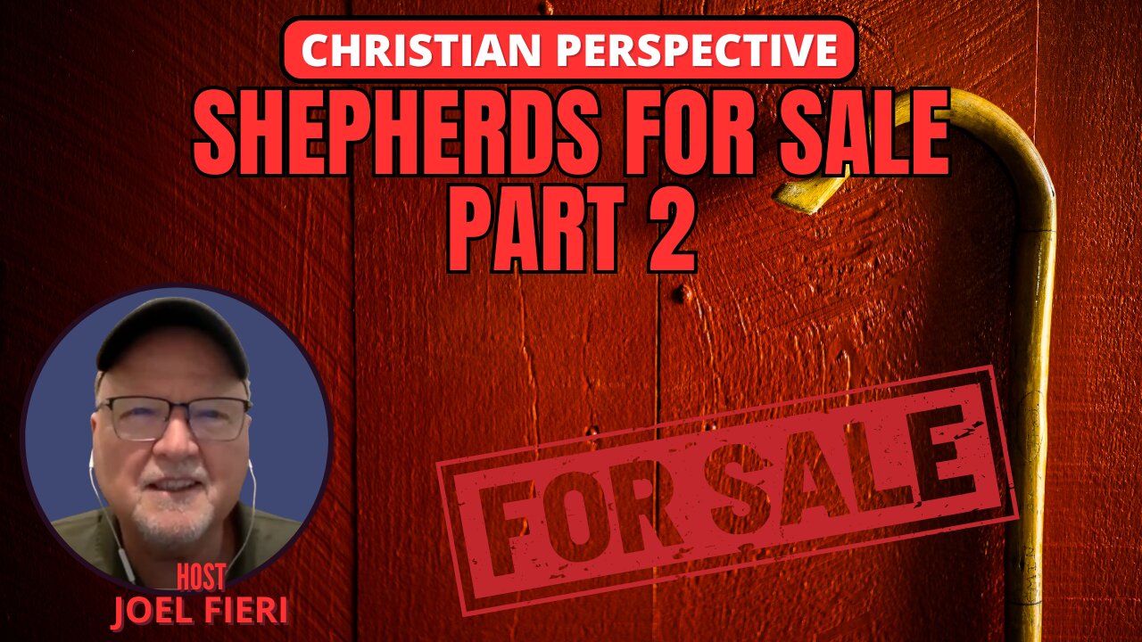 SHEPHERDS FOR SALE PART 2 | CHRISTIAN PERSPECTIVE