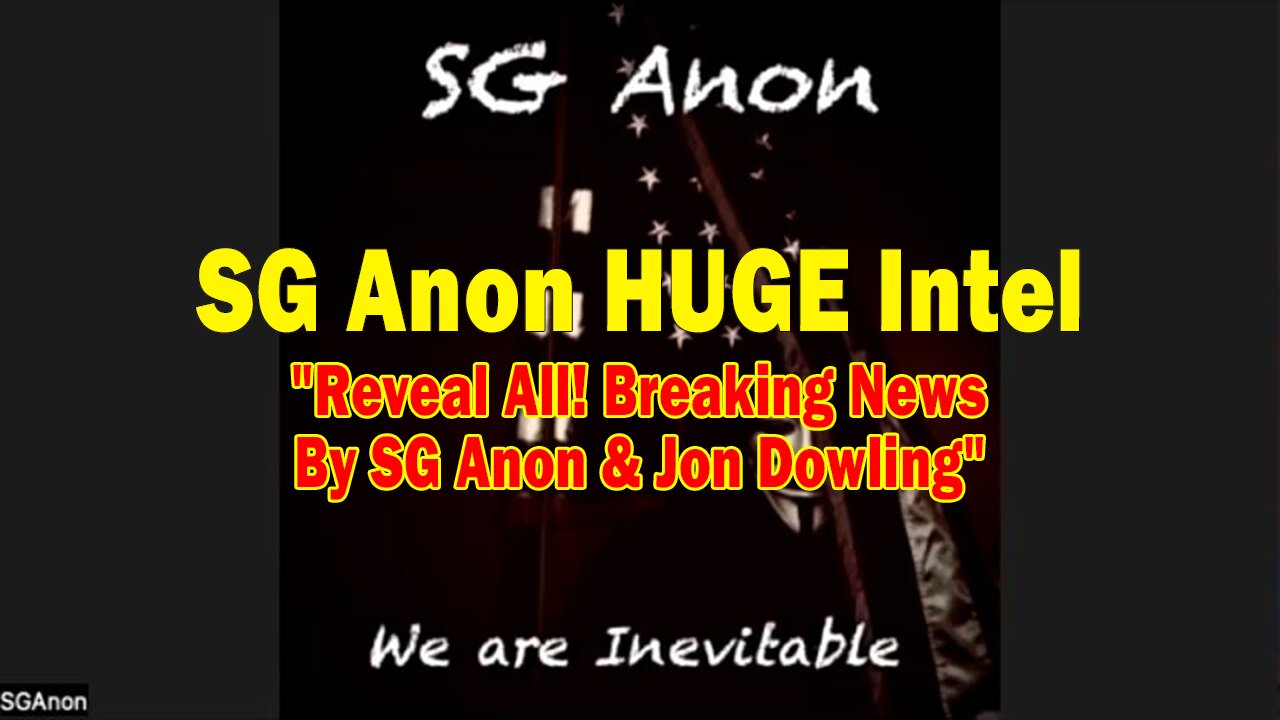 SG Anon HUGE Intel 05.25.25: "Reveal All! Breaking News By SG Anon & Jon Dowling"