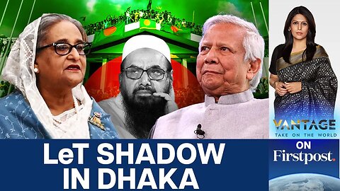 Did Pakistan_s Lashkar-e-Taiba Oust Sheikh Hasina_ _ Vantage with Palki Sharma _ N18G