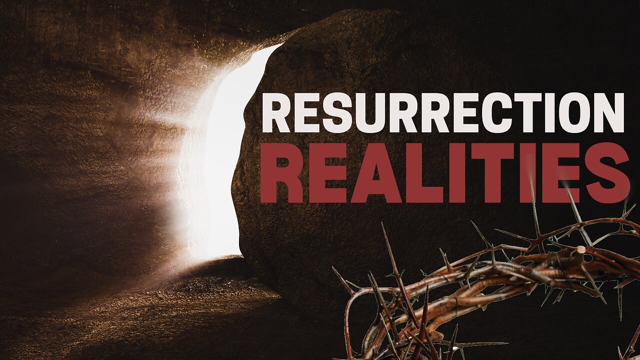 Resurrection Realities Part 2