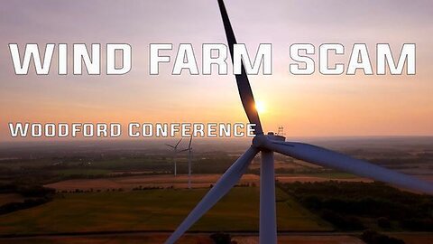 "Uncovering the Wind Farm Scam: Woodford Conference Reveals Climate Change Deception"