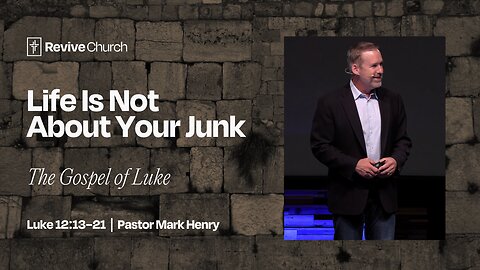 8/31/2025 "Life Is Not About Your Junk" (Luke 12:13–21, #39)