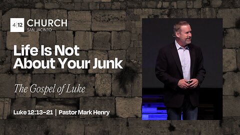 8/31/2025 "Life Is Not About Your Junk" (Luke 12:13–21, #39)