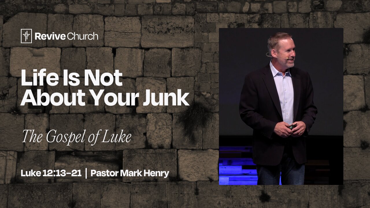 8/31/2025 "Life Is Not About Your Junk" (Luke 12:13–21, #39)