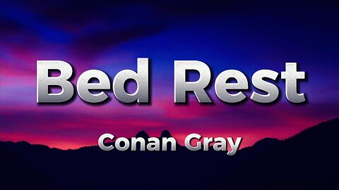 Conan Gray - Bed Rest (lyrics)