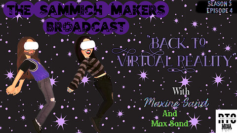 Sammich Makers Broadcast "Back To Virtual Reality!" S3E4