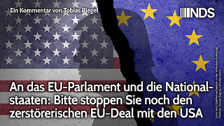An das EU-Parlament & die Nationalstaaten: Stoppen Sie noch den zerstörerischen EU-Deal mit den USA