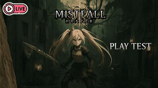 🔴[Live 50] Mistfall Hunter - Play Test hands On Pt.2