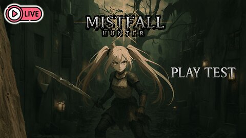 🔴[Live 50] Mistfall Hunter - Play Test hands On Pt.2