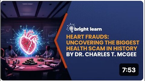 BrightLearn - Heart Frauds: Uncovering the Biggest Health Scam in History by Dr. Charles T. McGee