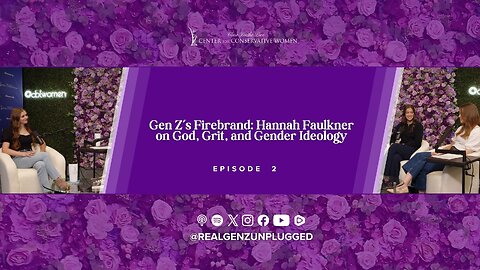 Gen Z's Firebrand - Hannah Faulkner on God, Grit, and Gender Ideology - Episode 2