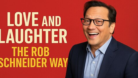Love and Laughter: The Rob Schneider Way